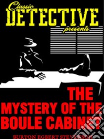 The Mystery Of The Boule Cabinet. E-book. Formato Mobipocket ebook di Burton Egbert Stevenson