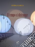 Il tempo ci distrugge. E-book. Formato EPUB ebook