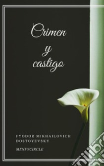 Crimen y castigo. E-book. Formato EPUB ebook di Fyodor Mikhailovich Dostoyevsky