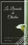 La Llamada de Cthulhu. E-book. Formato EPUB ebook di Howard Phillips Lovecraft