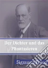 Der Dichter und das Phantasieren. E-book. Formato PDF ebook