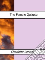 The Female Quixote. E-book. Formato EPUB ebook