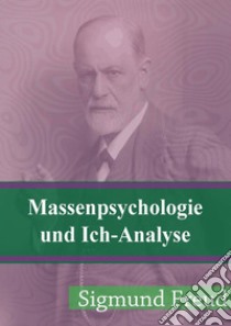 Massenpsychologie und Ich-Analyse. E-book. Formato PDF ebook di Sigmund Freud