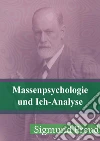 Massenpsychologie und Ich-Analyse. E-book. Formato PDF ebook