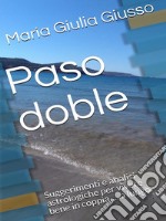 Paso dobleSuggerimenti e analisi astrologiche per vivere bene in coppia…..a lungo. E-book. Formato Mobipocket ebook