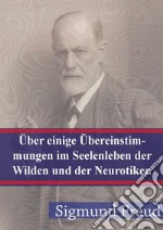 Über einige Übereinstimmungen im Seelenleben der Wilden und der Neurotiker. E-book. Formato PDF ebook