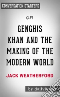 Genghis Khan and the Making of the Modern World: by Jack Weatherford | Conversation Starters. E-book. Formato EPUB ebook di Daily Books