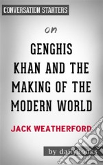 Genghis Khan and the Making of the Modern World: by Jack Weatherford - Conversation Starters. E-book. Formato EPUB ebook