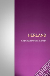 Herland. E-book. Formato Mobipocket ebook di Charlotte Perkins Gilman