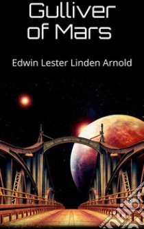 Gulliver of Mars . E-book. Formato EPUB ebook di Edwin Lester Linden Arnold