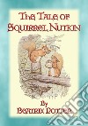 THE TALE OF SQUIRREL NUTKIN - Tales of Peter Rabbit & Friends book 2Tales of Peter Rabbit & Friends book 2. E-book. Formato EPUB ebook di Written and Illustrated By Beatrix Potter