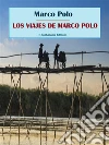Los viajes de Marco Polo. E-book. Formato EPUB ebook di Marco Polo