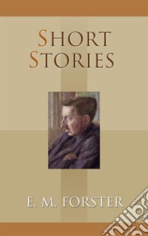 Short Stories. E-book. Formato Mobipocket ebook di E.M. Forster