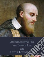 St. Francis de Sales Books: An Introduction to the Devout Life & Of the Love of God. E-book. Formato EPUB ebook