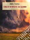 Cinco semanas en globo. E-book. Formato EPUB ebook di Julio Verne
