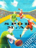 Spok M.A.: nuovo gioco calcio a volo. E-book. Formato EPUB ebook