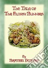 THE TALE OF THE FLOPSY BUNNIES - Tales of Peter Rabbit & Friends Book 14: The Tales of Peter Rabbit & Friends Book 14. E-book. Formato EPUB ebook di Written and Illustrated By Beatrix Potter