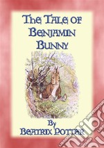 THE TALE OF BENJAMIN BUNNY - Tales of Peter Rabbit & Friends Book 04: The Tales of Peter Rabbit & Friends - Book 04. E-book. Formato PDF ebook