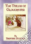 THE TAILOR OF GLOUCESTER - Tales of Peter Rabbit & Friends - Book 3: The Tales of Peter Rabbit & Friends - Book 3. E-book. Formato EPUB ebook