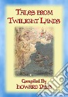 TALES FROM TWILIGHT LANDS - 16 Illustrated Children's Tales. E-book. Formato PDF ebook
