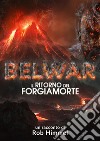 Belwar: il ritorno del Forgiamorte. E-book. Formato EPUB ebook