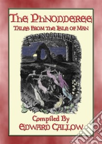 THE PHYNODDERREE - 5 Illustrated Children's Tales from the Isle of Man. E-book. Formato PDF ebook di Anon E. Mouse