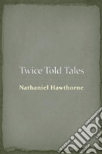 Twice Told Tales. E-book. Formato EPUB ebook