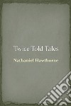 Twice Told Tales. E-book. Formato Mobipocket ebook