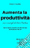 Aumenta la produttività con i consigli di Steve Pavlina. E-book. Formato EPUB ebook di Enrica Orecchia Traduce Steve Pavlina