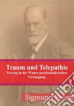 Traum und Telepathie: Vortrag in der Wiener psychoanalytischen Vereinigung.. E-book. Formato PDF ebook