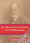 Das Tabu und die Ambivalenz der Gefühlsregungen: Über einige Übereinstimmungen im Seelenleben der Wilden und der Neurotiker II. E-book. Formato PDF ebook