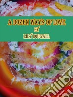 A Dozen Ways of Love. E-book. Formato EPUB ebook