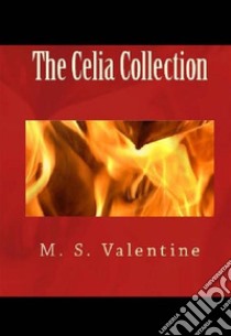 The Celia Collection. E-book. Formato EPUB ebook di M. S. Valentine