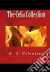 The Celia Collection. E-book. Formato EPUB ebook di M. S. Valentine