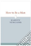 How to Be a Man . E-book. Formato EPUB ebook