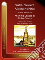 Sulla Guerra AlessandrinaDe Bello Alexandrino. E-book. Formato EPUB ebook