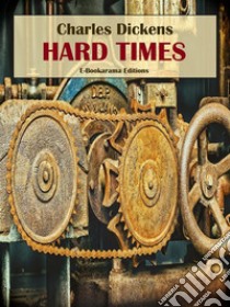 Hard times. E-book. Formato EPUB ebook di Charles Dickens