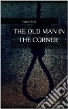 The Old Man in the Corner . E-book. Formato EPUB ebook