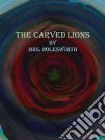 The Carved Lions. E-book. Formato EPUB ebook