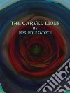 The Carved Lions. E-book. Formato EPUB ebook