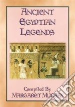 ANCIENT EGYPTIAN LEGENDS - 11 Myths from Ancient Egypt. E-book. Formato Mobipocket