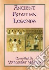 ANCIENT EGYPTIAN LEGENDS - 11 Myths from Ancient Egypt. E-book. Formato PDF ebook