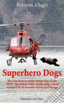 Superhero Dogs. E-book. Formato Mobipocket ebook di Roberto Allegri