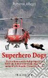 Superhero Dogs. E-book. Formato EPUB ebook