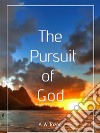 The Pursuit of God. E-book. Formato EPUB ebook di A W Tozer