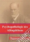 Psychopathologie des Alltagslebens. E-book. Formato PDF ebook