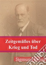 Zeitgemäßes über Krieg und Tod. E-book. Formato PDF ebook