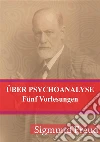 Über Psychoanalyse Fünf Vorlesungen. E-book. Formato PDF ebook