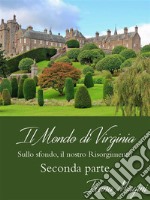 Il Mondo di Virginia - Seconda Parte: Sullo sfondo, il nostro Risorgimento. E-book. Formato Mobipocket