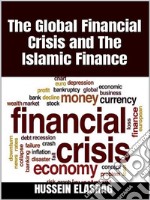 The Global Financial Crisis and the Islamic Finance. E-book. Formato EPUB ebook